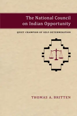 El Consejo Nacional de Oportunidades para los Indios: Defensor silencioso de la autodeterminación - The National Council on Indian Opportunity: Quiet Champion of Self-Determination