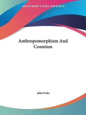 Antropomorfismo y Cosmismo - Anthropomorphism And Cosmism