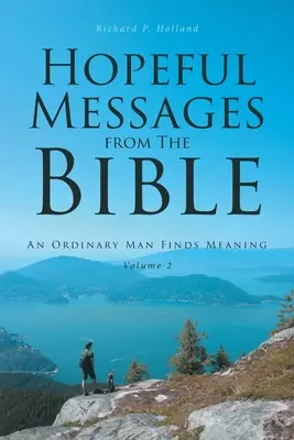 Mensajes esperanzadores de la Biblia: Volumen 2: Un hombre corriente encuentra sentido - Hopeful Messages from The Bible: Volume 2: An Ordinary Man Finds Meaning