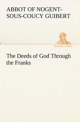 Los hechos de Dios a través de los francos - The Deeds of God Through the Franks