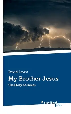 Mi hermano Jesús: La historia de Santiago - My Brother Jesus: The Story of James