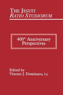 La Ratio Studiorum jesuita de 1599: perspectivas en el 400 aniversario - Jesuit Ratio Studiorum of 1599: 400th Anniversary Perspectives