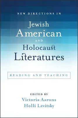 New Directions in Jewish American and Holocaust Literatures: Lectura y enseñanza - New Directions in Jewish American and Holocaust Literatures: Reading and Teaching