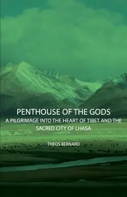 Penthouse of the Gods - A Pilgrimage into the Heart of Tibet and the Sacred City of Lhasa (El ático de los dioses: peregrinación al corazón del Tíbet y a la ciudad sagrada de Lhasa) - Penthouse of the Gods - A Pilgrimage into the Heart of Tibet and the Sacred City of Lhasa