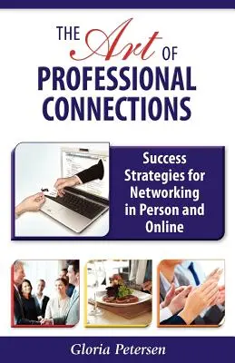 El arte de las relaciones profesionales: Estrategias de éxito para establecer contactos en persona y en línea - The Art of Professional Connections: Success Strategies for Networking in Person and Online