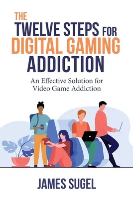 Los Doce Pasos para la adicción a los juegos digitales - The Twelve Steps for Digital Gaming Addiction