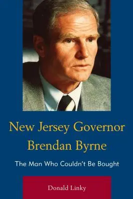 El gobernador de Nueva Jersey Brendan Byrne: el hombre que no se podía comprar - New Jersey Governor Brendan Byrne: The Man Who Couldn't Be Bought