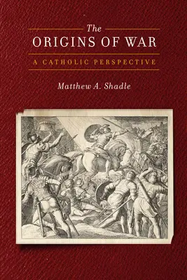 Los orígenes de la guerra: una perspectiva católica - The Origins of War: A Catholic Perspective