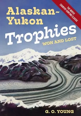 Trofeos ganados y perdidos en el Yukón de Alaska - Alaskan Yukon Trophies Won and Lost
