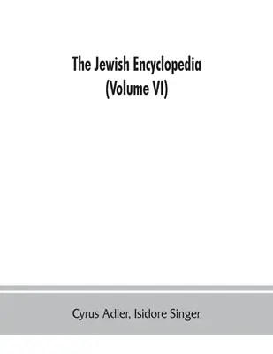 The Jewish encyclopedia: a descriptive record of the history, religion, literature, and customs of the Jewish people from the earliest times to