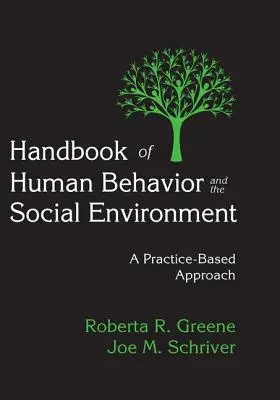 Manual de comportamiento humano y entorno social: Un enfoque basado en la práctica - Handbook of Human Behavior and the Social Environment: A Practice-Based Approach