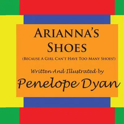 Los zapatos de Arianna (¡porque una niña nunca tiene demasiados zapatos!) - Arianna's Shoes (Because A Girl Can't Have Too Many Shoes!)