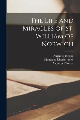 Vida y milagros de San Guillermo de Norwich - The Life and Miracles of St. William of Norwich