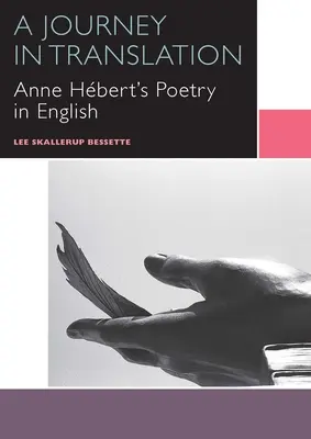 Un viaje en traducción: La poesía de Anne Hbert en inglés - A Journey in Translation: Anne Hbert's Poetry in English