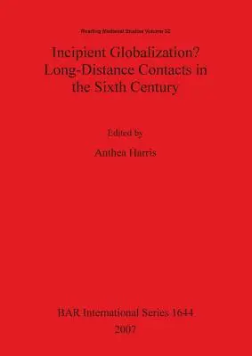 ¿Globalización incipiente? Contactos a distancia en el siglo VI - Incipient Globalization? Long-Distance Contacts in the Sixth Century