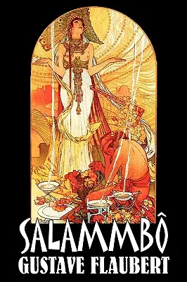 Salammbo de Gustave Flaubert, Ficción, Clásicos, Literario, Histórico - Salammbo by Gustave Flaubert, Fiction, Classics, Literary, Historical