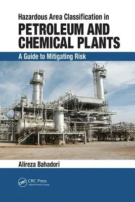Clasificación de zonas peligrosas en plantas petrolíferas y químicas: Guía para mitigar riesgos - Hazardous Area Classification in Petroleum and Chemical Plants: A Guide to Mitigating Risk