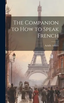 El compañero de Cómo hablar francés - The Companion to How to Speak French