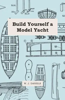 Construya usted mismo una maqueta de yate - Build Yourself a Model Yacht