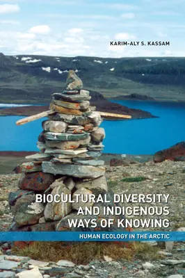 Diversidad biocultural y formas de conocimiento indígenas: Ecología humana en el Ártico - Biocultural Diversity and Indigenous Ways of Knowing: Human Ecology in the Arctic