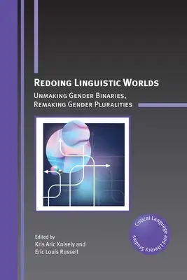 Rehacer los mundos lingüísticos: deshacer los binarios de género, rehacer las pluralidades de género - Redoing Linguistic Worlds: Unmaking Gender Binaries, Remaking Gender Pluralities