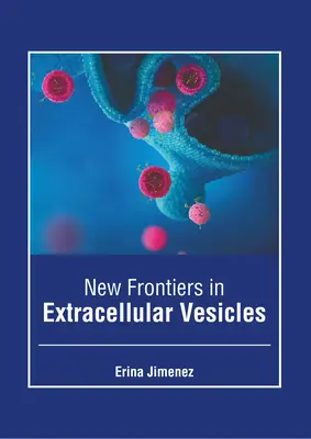 Nuevas fronteras de las vesículas extracelulares - New Frontiers in Extracellular Vesicles