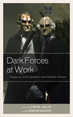 Fuerzas oscuras en acción: Ensayos sobre dinámicas sociales y horrores cinematográficos - Dark Forces at Work: Essays on Social Dynamics and Cinematic Horrors