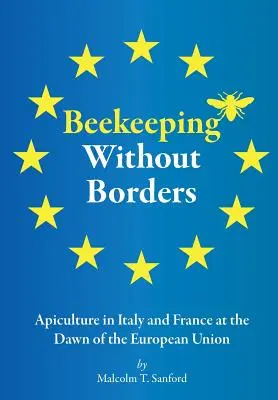 Apicultura sin fronteras: Apicultura en Italia y Francia en los albores de la Unión Europea - Beekeeping Without Borders: Apiculture in Italy and France at the Dawn of the European Union