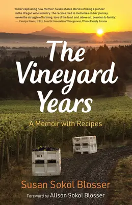 Los años del viñedo: Un libro de memorias con recetas - The Vineyard Years: A Memoir with Recipes