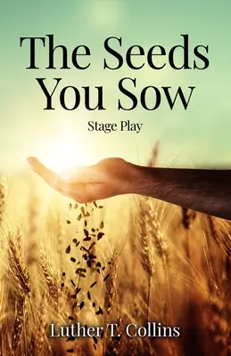 Las semillas que siembras Obra de teatro - The Seeds You Sow Stage Play