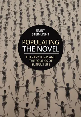 Poblar la novela: La forma literaria y la política de la vida sobrante - Populating the Novel: Literary Form and the Politics of Surplus Life