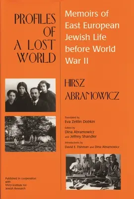 Perfiles de un mundo perdido: Memorias de la vida de los judíos de Europa Oriental antes de la Segunda Guerra Mundial - Profiles of a Lost World: Memoirs of East European Jewish Life before World War II