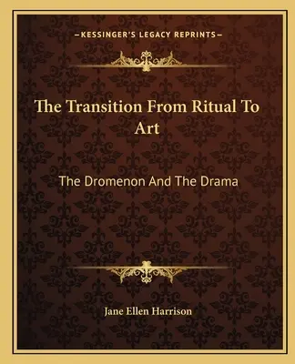 La transición del ritual al arte: El dromenón y el drama - The Transition From Ritual To Art: The Dromenon And The Drama