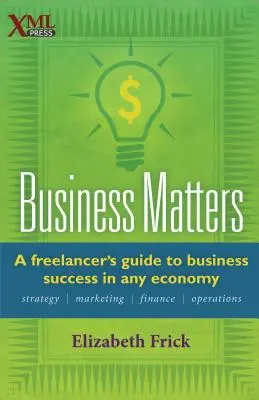 Cuestiones de negocios: Guía del autónomo para el éxito empresarial en cualquier economía - Business Matters: A Freelancer's Guide to Business Success in Any Economy