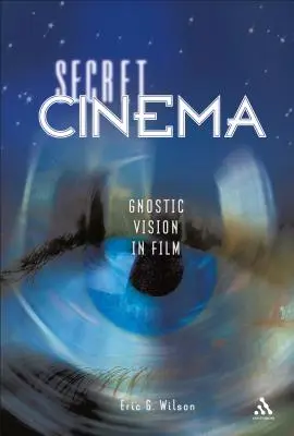 El cine secreto: La visión gnóstica en el cine - Secret Cinema: Gnostic Vision in Film