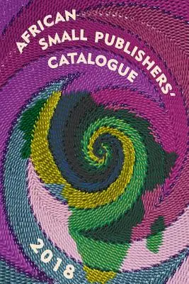 Catálogo 2018 de pequeñas editoriales africanas - African Small Publishers' Catalogue 2018