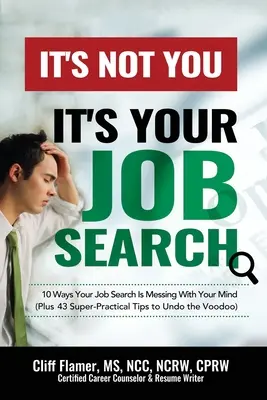 No Eres Tú, Es Tu Búsqueda De Empleo: 10 Maneras En Que Tu Búsqueda De Trabajo Está Desordenando Tu Mente - It's Not You, It's Your Job Search: 10 Ways Your Job Search Is Messing With Your Mind