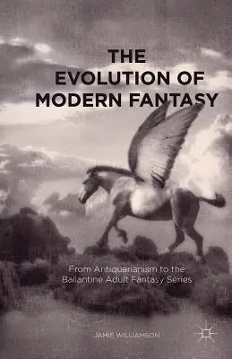 La evolución de la fantasía moderna: Del Anticuarismo a la Serie Ballantine de Fantasía para Adultos - The Evolution of Modern Fantasy: From Antiquarianism to the Ballantine Adult Fantasy Series