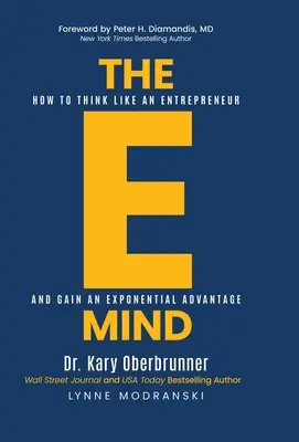 La E-Mente: Cómo pensar como un emprendedor y obtener una ventaja exponencial - The E-Mind: How to Think Like an Entrepreneur and Gain an Exponential Advantage