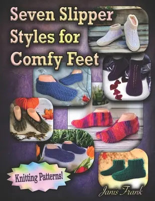 Siete estilos de zapatillas para pies cómodos: Patrones de punto - Seven Slipper Styles for Comfy Feet: Knitting Patterns