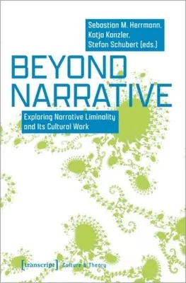 Más allá de la narrativa: Explorando la Liminalidad Narrativa y su Trabajo Cultural - Beyond Narrative: Exploring Narrative Liminality and Its Cultural Work