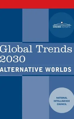 Tendencias mundiales 2030: mundos alternativos - Global Trends 2030: Alternative Worlds