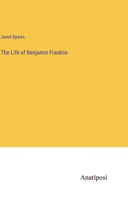 La vida de Benjamin Franklin - The Life of Benjamin Franklin