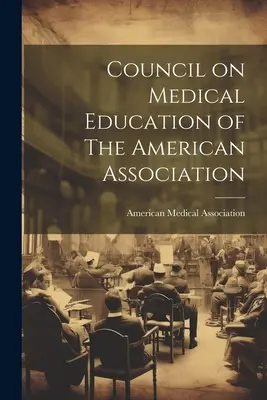 Consejo de Educación Médica de la Asociación Médica Americana - Council on Medical Education of The American Association