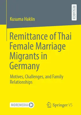 Remesas de mujeres tailandesas emigrantes por matrimonio en Alemania: Motivos, retos y relaciones familiares - Remittance of Thai Female Marriage Migrants in Germany: Motives, Challenges, and Family Relationships