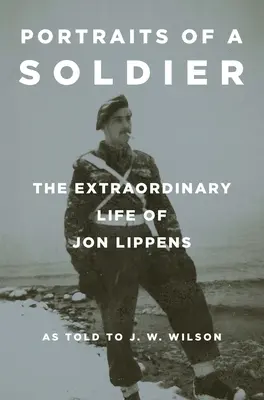 Retratos de un soldado: La extraordinaria vida de Jon Lippens - Portraits of a Soldier: The Extraordinary Life of Jon Lippens