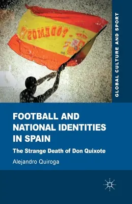 Fútbol e identidades nacionales en España: La extraña muerte de Don Quijote - Football and National Identities in Spain: The Strange Death of Don Quixote