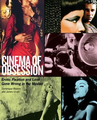 Cine de obsesión: Fijación erótica y amor equivocado en el cine - Cinema of Obsession: Erotic Fixation and Love Gone Wrong in the Movies