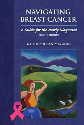 Navegando por el cáncer de mama: Guía para el recién diagnosticado: Guía para el recién diagnosticado - Navigating Breast Cancer: Guide for the Newly Diagnosed: Guide for the Newly Diagnosed