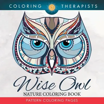 Búho Sabio Naturaleza Libro para colorear: Dibujos Para Colorear - Wise Owl Nature Coloring Book: Pattern Coloring Pages